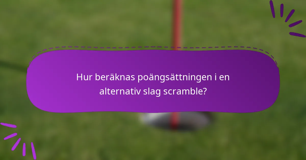 Hur beräknas poängsättningen i en alternativ slag scramble?