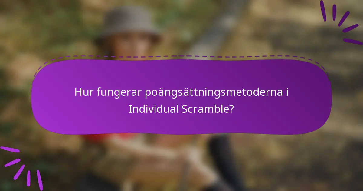 Hur fungerar poängsättningsmetoderna i Individual Scramble?
