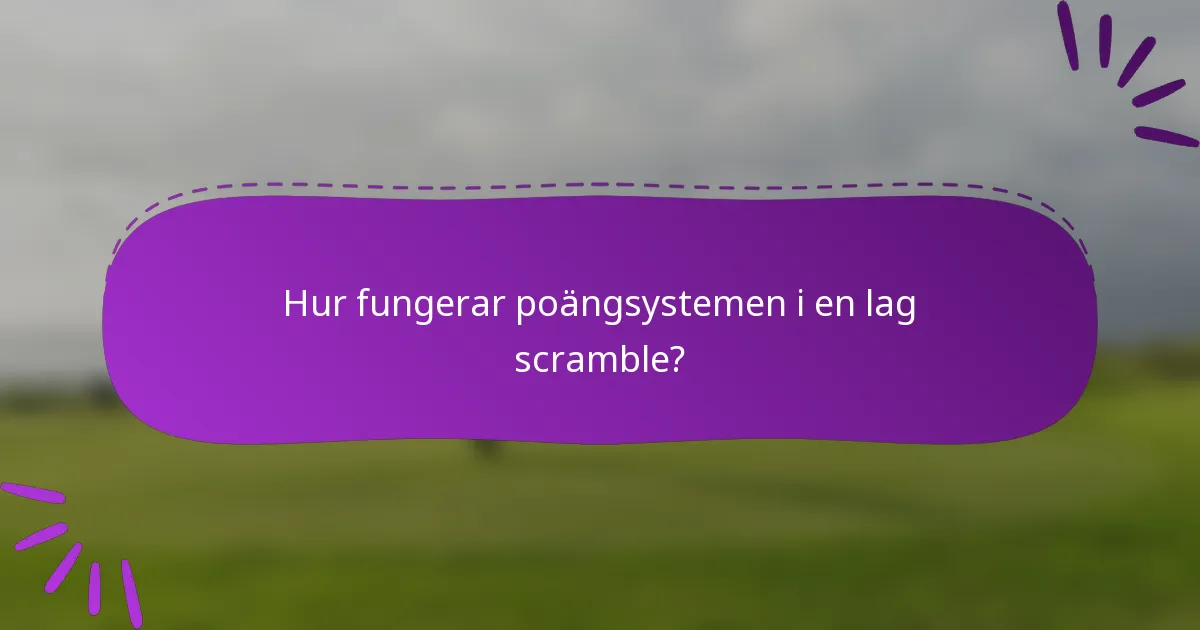 Hur fungerar poängsystemen i en lag scramble?