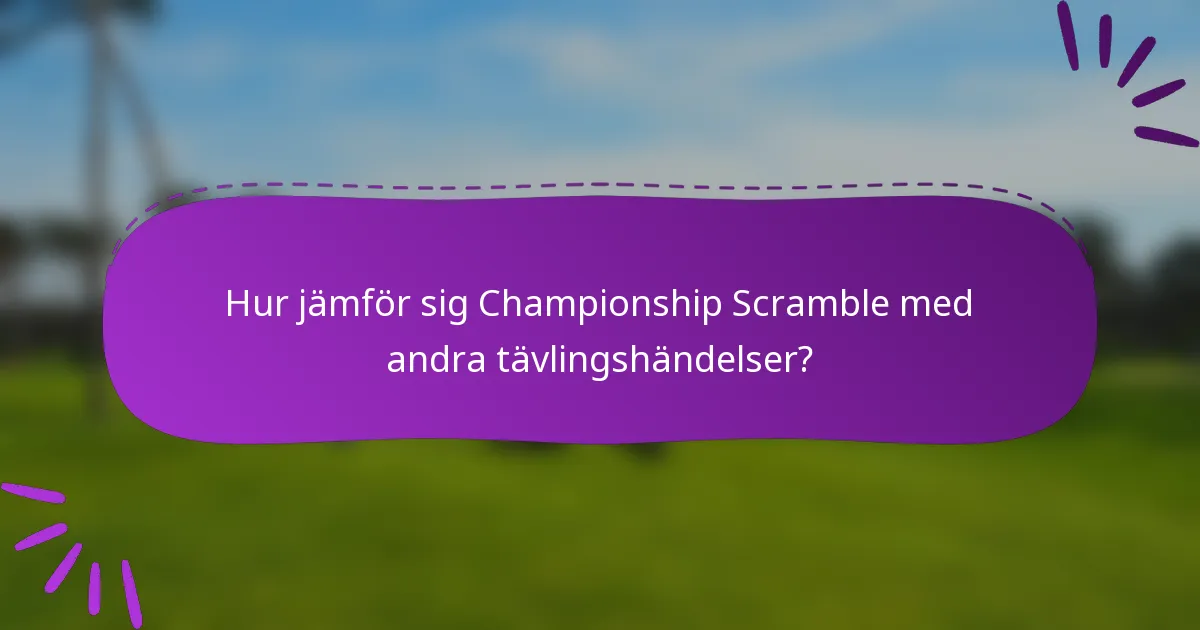 Hur jämför sig Championship Scramble med andra tävlingshändelser?