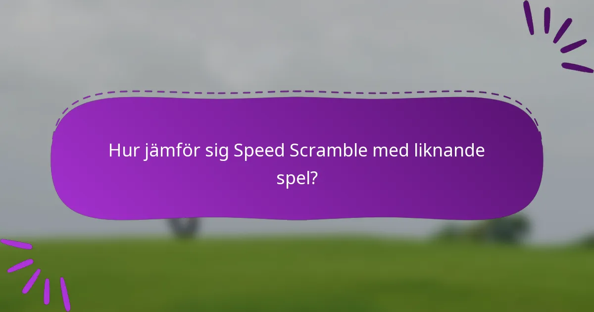 Hur jämför sig Speed Scramble med liknande spel?