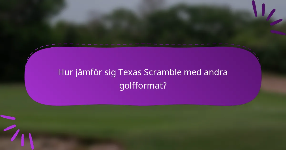 Hur jämför sig Texas Scramble med andra golfformat?