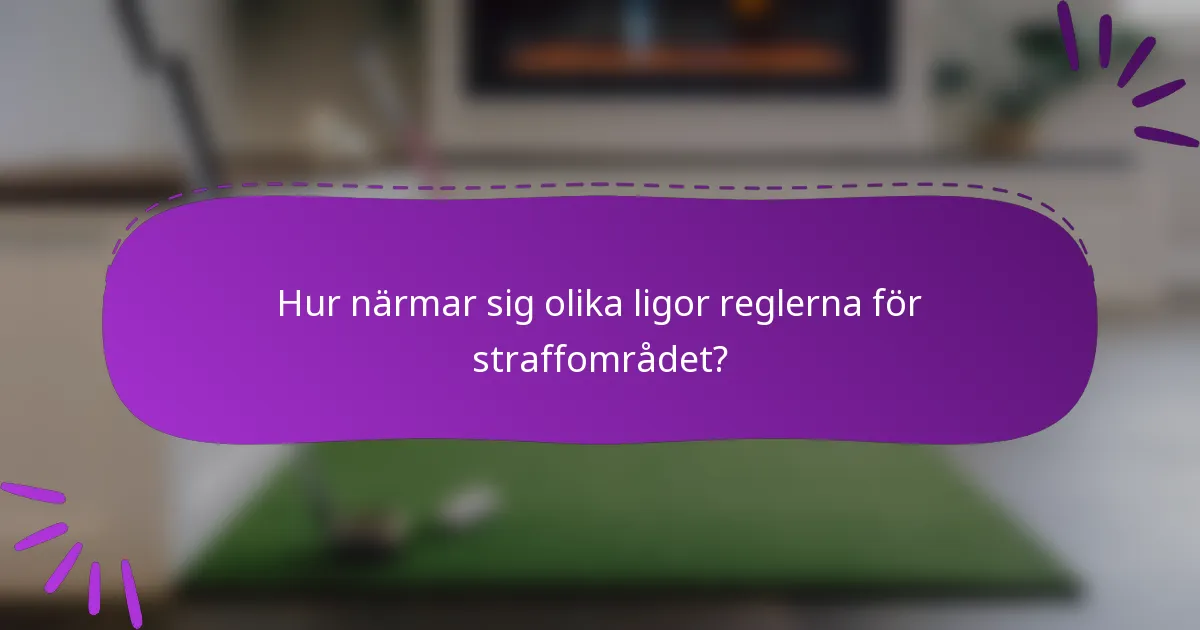 Hur närmar sig olika ligor reglerna för straffområdet?