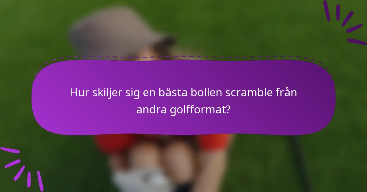 Hur skiljer sig en bästa bollen scramble från andra golfformat?
