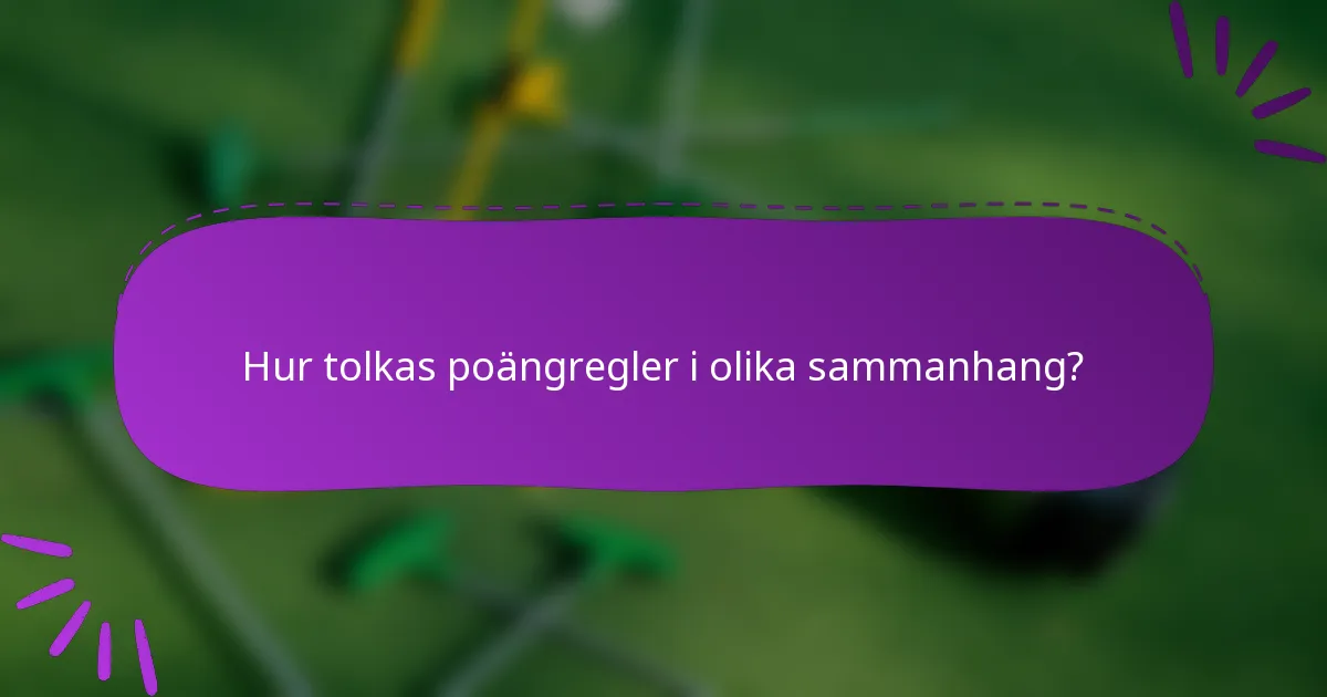 Hur tolkas poängregler i olika sammanhang?