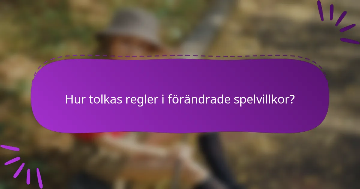 Hur tolkas regler i förändrade spelvillkor?