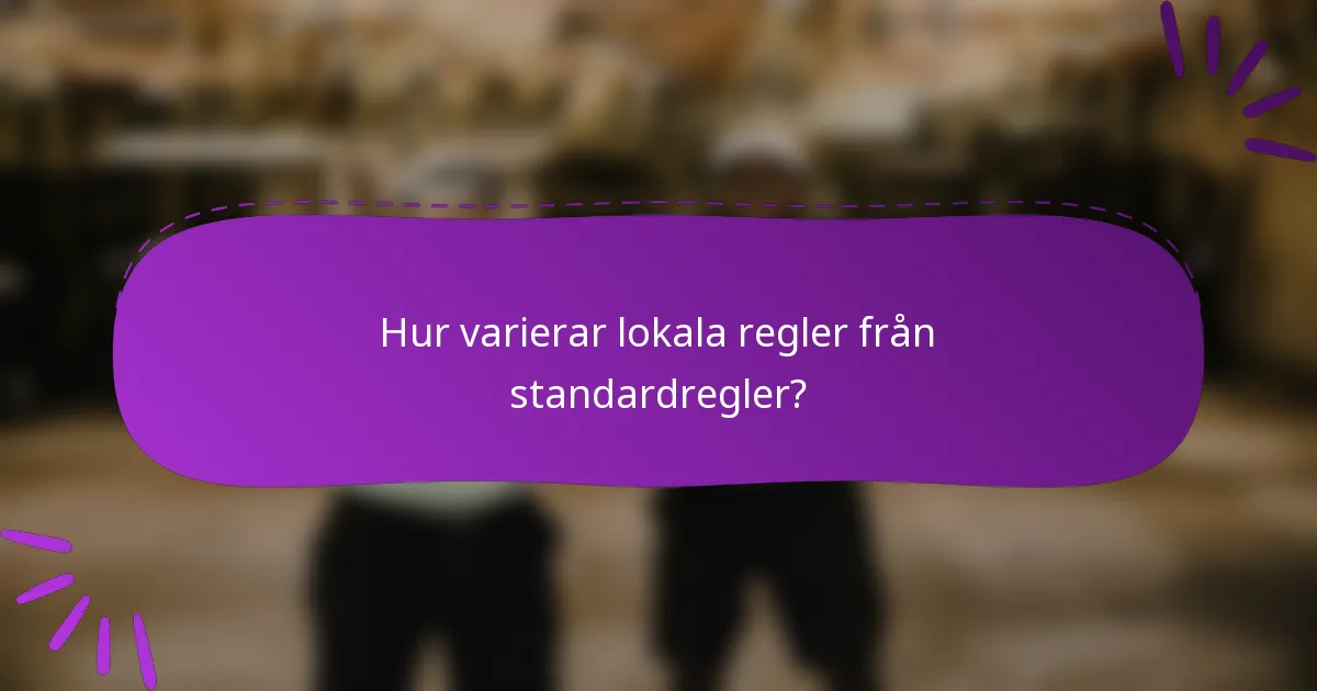 Hur varierar lokala regler från standardregler?