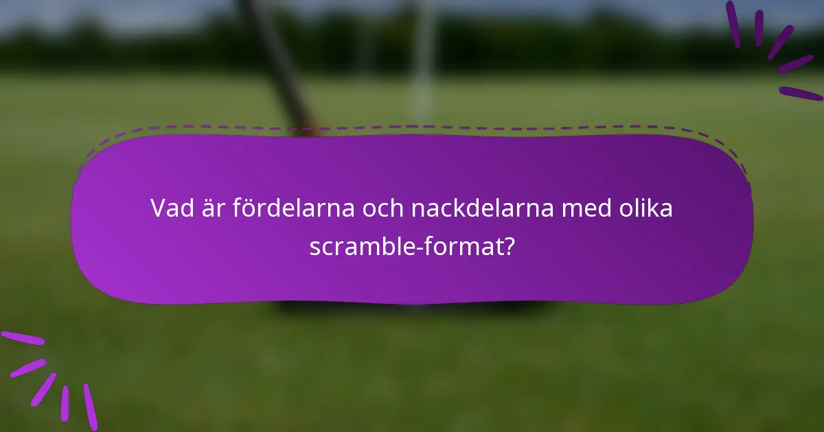 Vad är fördelarna och nackdelarna med olika scramble-format?