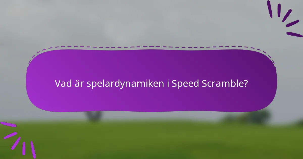 Vad är spelardynamiken i Speed Scramble?