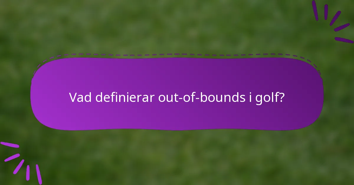 Vad definierar out-of-bounds i golf?
