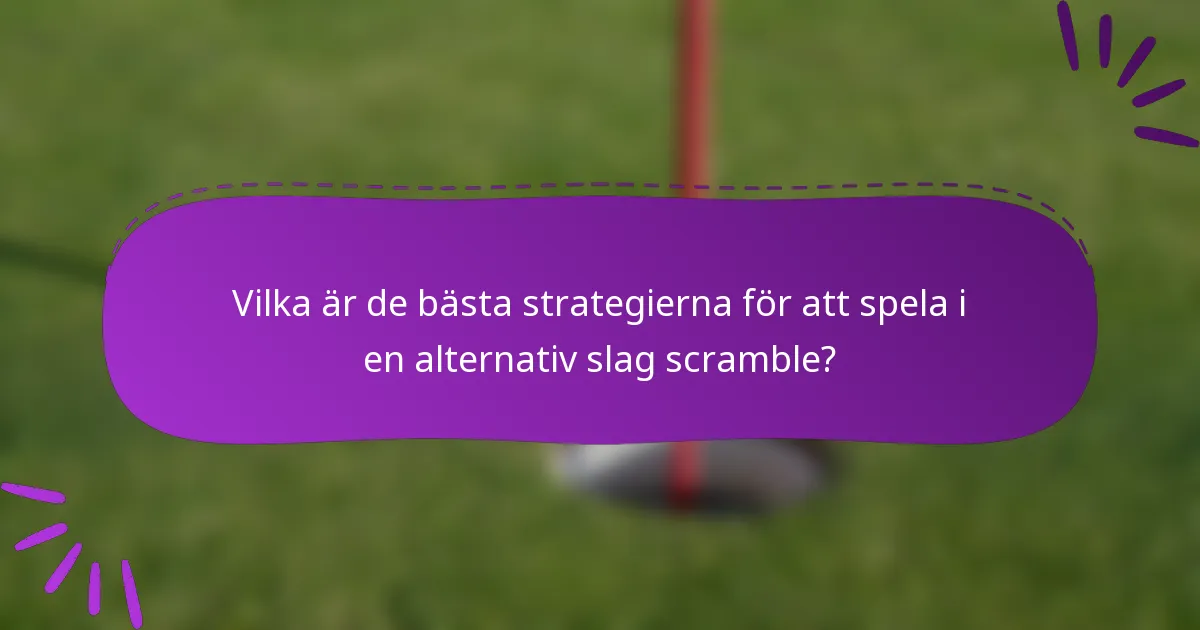 Vilka är de bästa strategierna för att spela i en alternativ slag scramble?