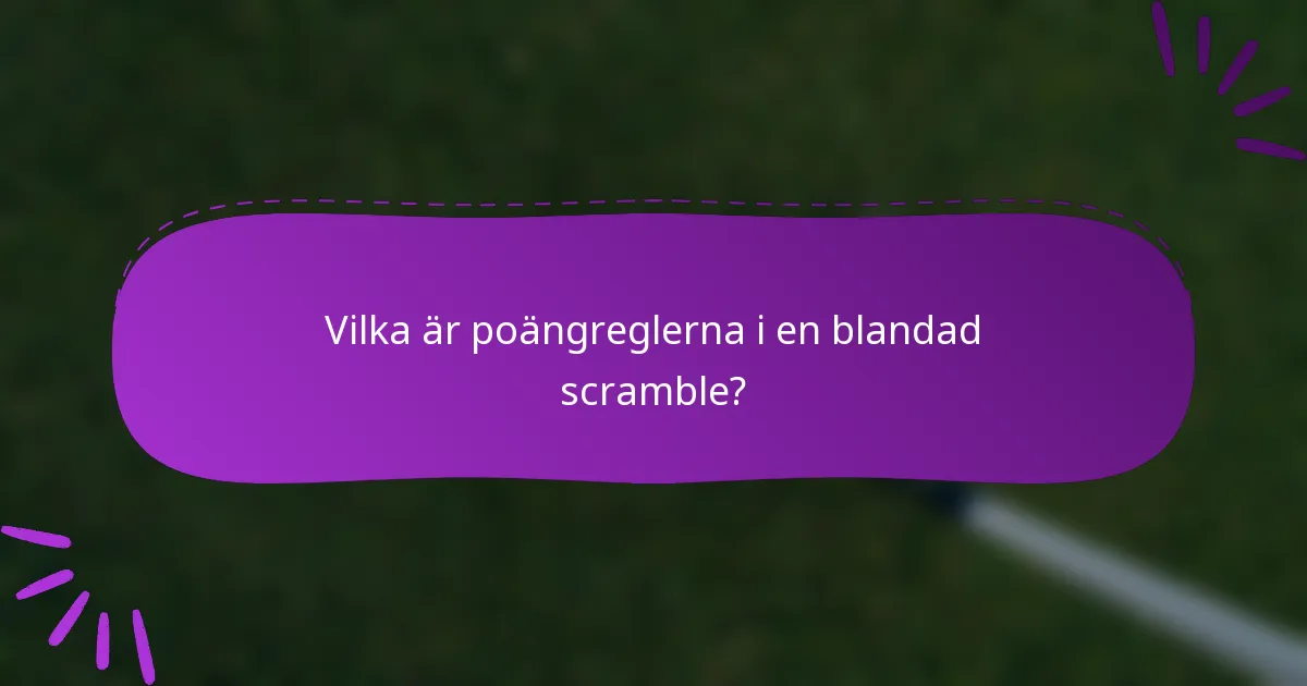 Vilka är poängreglerna i en blandad scramble?