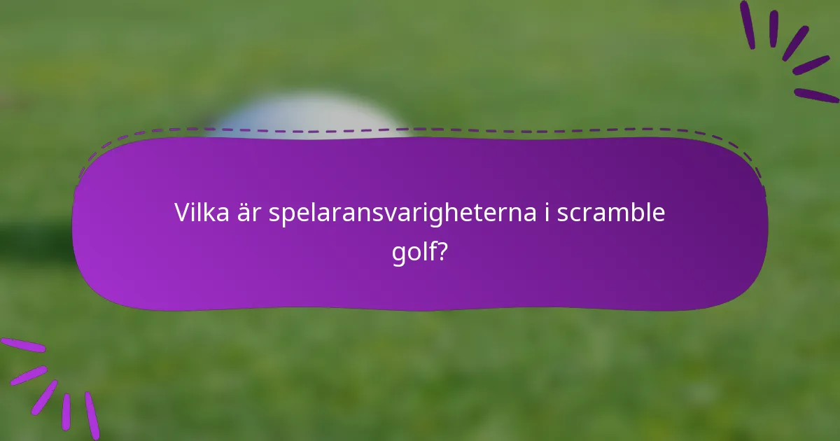 Vilka är spelaransvarigheterna i scramble golf?