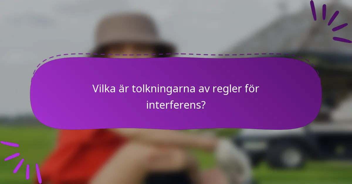 Vilka är tolkningarna av regler för interferens?