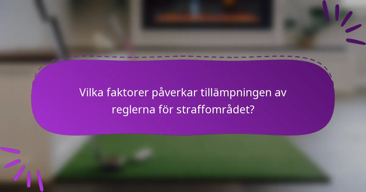 Vilka faktorer påverkar tillämpningen av reglerna för straffområdet?