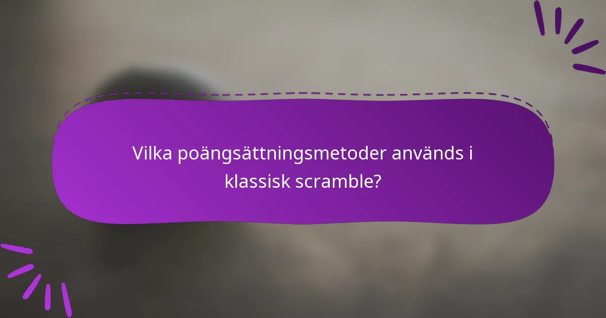 Vilka poängsättningsmetoder används i klassisk scramble?